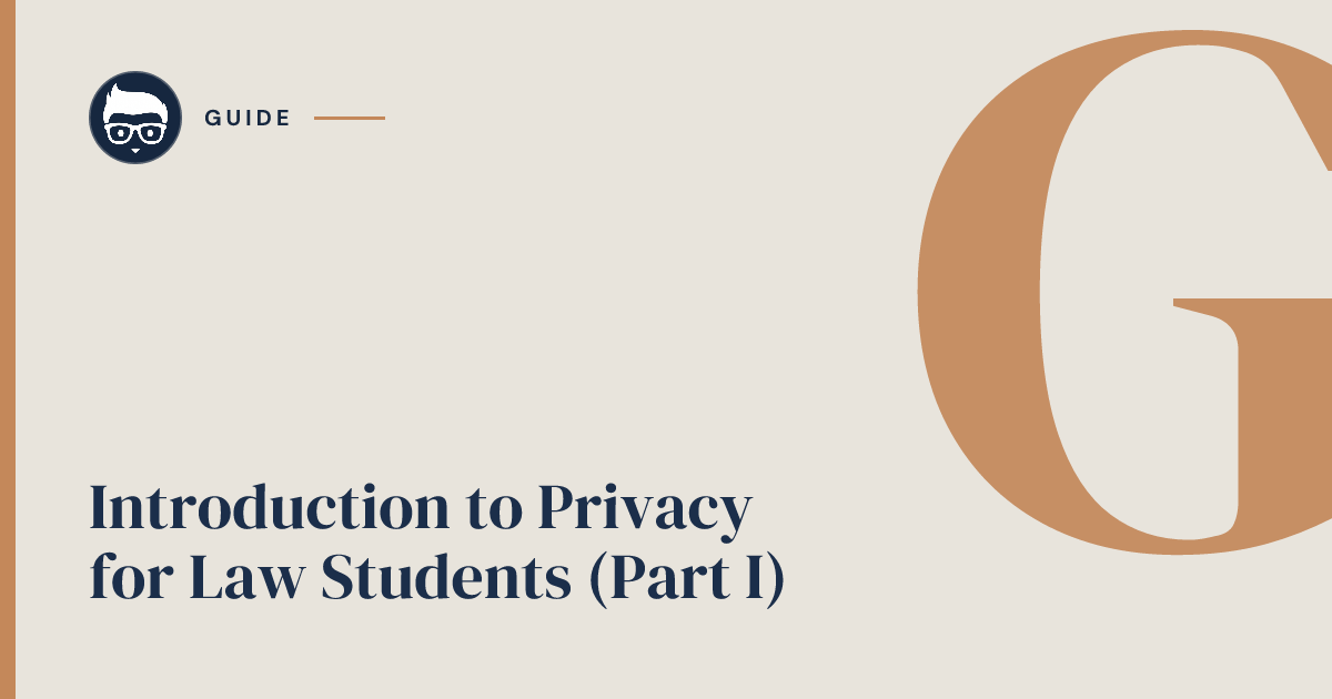 Introduction to Privacy for Law Students (Part I) | The Student Lawyer